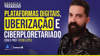 Plataformas Digitais, UBERIZAÇÃO e Ciberproletariado | Prof. Vitor Lopes