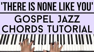 Theres Is None Like You | Gospel Jazz Chords | Piano Tutorial