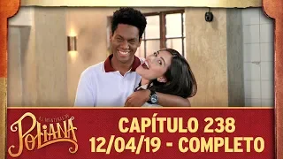 As Aventuras de Poliana | capítulo 238 - 12/04/19, completo