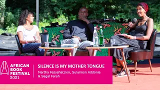 Silence Is My Mother Tongue: Sulaiman Addonia, Martha Fessehatzion & Sagal Farah @ ABF Berlin 2021