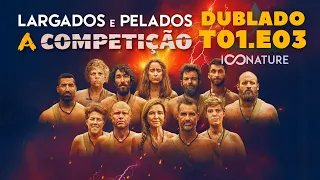 EP.03 DUBLADO: A COMPETIÇÃO (INÉDITO) LARGADOS E PELADOS