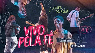 Cultura do Céu, Kaleb e Josh, Davi Fernandes Feat Adlin Rodrigues - Vivo Pela Fé (Ao Vivo)