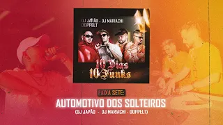 FAIXA 7 - AUTOMOTIVO DOS SOLTEIROS (DJ JAPÃO, DOPPELT & MARIACHI)