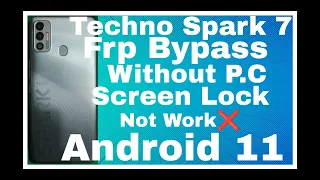 TECHNO SPARK 7 FRP BYPASS WITHOUT P.C SCREEN LOCK NOT WORK ANDROID 11 100% WORK THIS METHOD