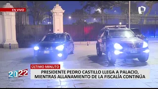 Pedro Castillo llegó a Palacio de Gobierno mientras la Fiscalía realizaba allanamiento