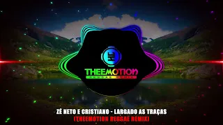 Zé Neto e Cristiano - Largado As Traças (Theemotion Reggae Remix) #Reggae #Viralizou