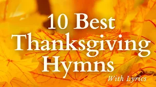 Best Thanksgiving Hymns - Beautiful and Easy to Sing (With Lyrics)