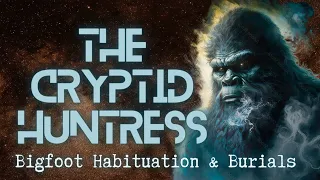 BIGFOOT HABITUATIONS, BURIALS & ALIEN ABDUCTIONS WITH CARTER BUSCHARDT