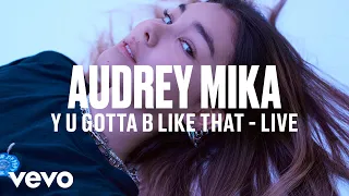 Audrey Mika - Y U Gotta B Like That (Live) | Vevo DSCVR