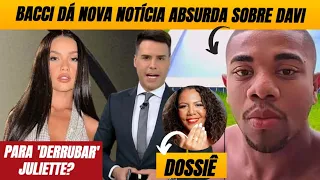 💣 Para derrubar Juliette? Bacci dá notícia absurda de Davi + TV expõe dossiê chocante contra Mani