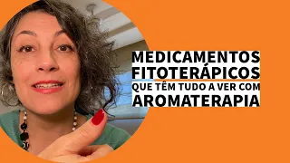 Medicamentos fitoterápicos que tem tudo a ver com aromaterapia