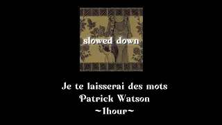 Je te laisserai des mots - Patrick Watson (slowed down~1hour)