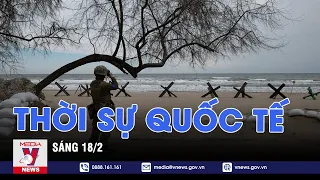 Thời sự Quốc tế sáng 18/2 - VNEWS