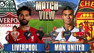 LIVERPOOL VS MANCHESTER UNITED LIVE | MATCH VIEW WITH FLEX, DJ, PAULO, HAYLEY, MICAH & STEPH