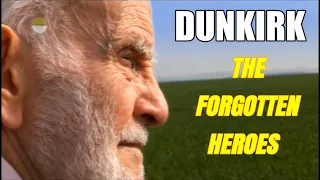 DUNKIRK - THE FORGOTTEN HEROES