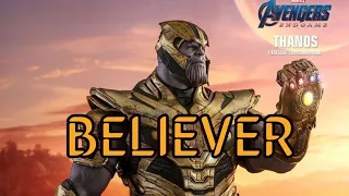 BELIEVER : Thanos Version