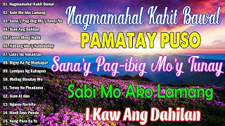Nagmamahal kahit Bawal, Ikaw Ang Dahilan, Bakit Sinta 🤍 BAGONG PAMATAY PUSO TAGALOG LOVE SONGS 2023.