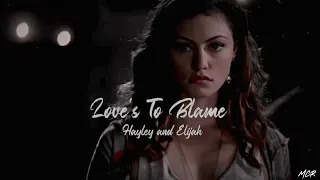 Hayley & Elijah | Love's To Blame