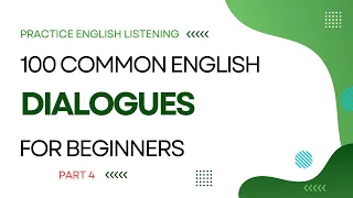 [Part 4] Practice English listening with 100 common English dialogues for beginners
