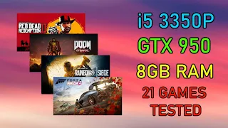 [ i5 3350P • GTX 950 • 8GB RAM ] Test/Benchmark in 21 Games