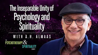 The Inseparable Unity of Psychology and Spirituality with A. H. Almaas