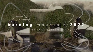 Burning Mountain 2022 --- Privat AFTERMOVIE