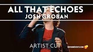 Josh Groban - All That Echoes: Artist Cut [Trailer]