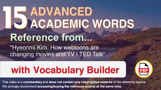 15 Advanced Academic Words Ref from "Hyeonmi Kim: How webtoons are changing movies and TV, TED Talk"