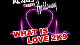 Klaas meets Haddaway - what is love 2k9 (Cansis Club Mix)