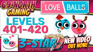 Love Balls | Levels 401-420 | 3 Star Walkthrough With Official Hints | IOS Android