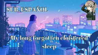 My long forgotten cloistered sleep ~ Yuki Kajiura ~ Sub. Español