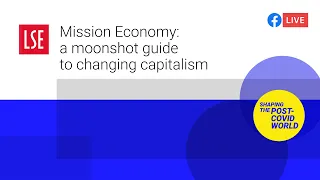 Mission Economy: a moonshot guide to changing capitalism | LSE Online Event