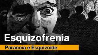 Paranoia e Esquizoide - Transtornos que são confundidos com a Esquizofrenia. #39