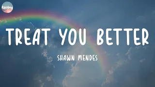 Shawn Mendes - Treat You Better (Lyrics) | Calvin Harris, Dua Lipa, The Weeknd,...