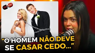 HOMENS NÃO DEVEM SE CASAR CEDO | REDCAST | TAMIRES