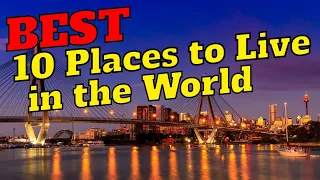 10 Best Places to Live in the World