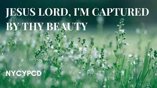 Jesus Lord, I'm Captured By Thy Beauty