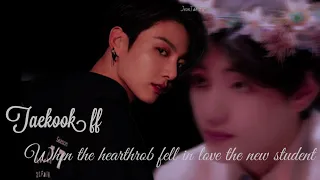When the hearthrob fell in love with the new student (TAEKOOK FF)