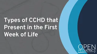 "Types of CCHD that Present in the First Week of Life" by Michael Freed for OPENPediatrics