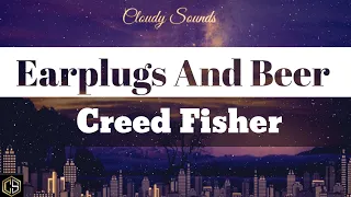 Creed Fisher - Earplugs and Beer (Lyrics Video)