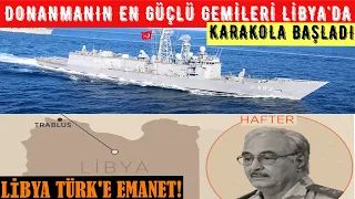 Türk Donanmasının En Güçlü Savaş Gemileri Libya Karasularında Karakola Başladı! Libya Türk'e Emanet
