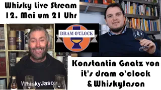 Whisky Live Stream am 12. Mai um 21 Uhr mit Konstantin Gnatz von it's dram o'clock & WhiskyJason