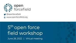 5th Open Force Field Workshop (2022) - Keynote Talk