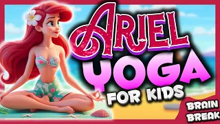 🧘‍♀️ARIEL YOGA🌸Calming yoga for kids🏖️ Summer Brain Break🧜‍♀️Danny Go Noodle mermaid inspired