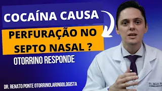 Cocaína causa perfuração no septo nasal ? causa perfuração no palato? Dr.Renato Ponte Otorrino