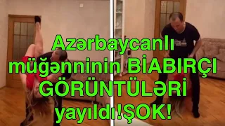 Azərbaycanlı müğənninin BİABIRÇI GÖRÜNTÜLƏRİ yayıldı!ŞOK!