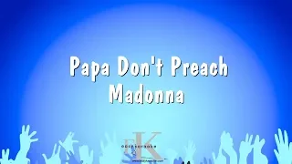 Papa Don't Preach - Madonna (Karaoke Version)