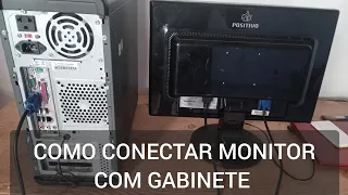 COMO CONECTAR MONITOR COM GABINETE