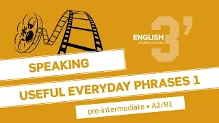 English in 3 minutes (Pre-Intermediate / A2/B1) - Speaking: Useful everyday phrases 1