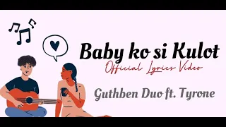 BABY KO SI KULOT (Official Lyrics Video ) Guthben Duo Feat. Tyrone Hiprap Fam